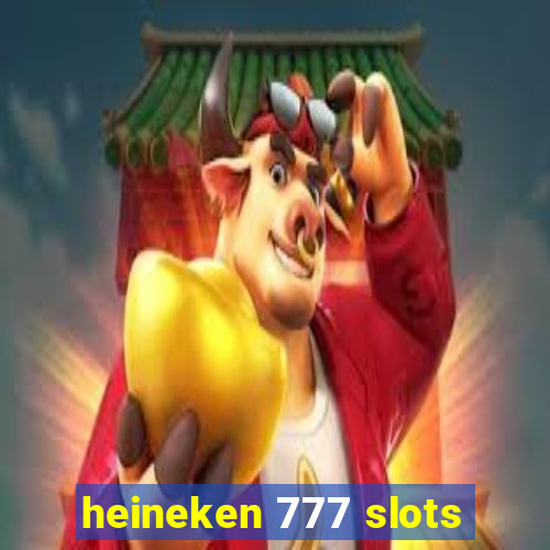 heineken 777 slots